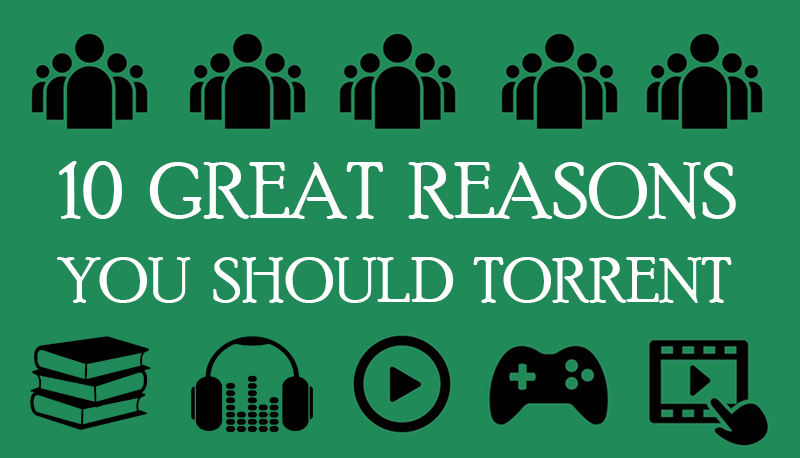 10-great-reasons-you-should-torrent