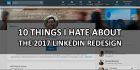 10-things-i-hate-about-the-2017-linkedin-redesign-1-140x70