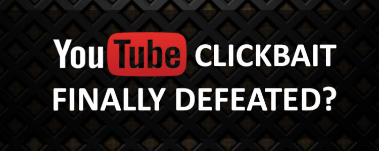 youtube-clickbait-finally-defeated5