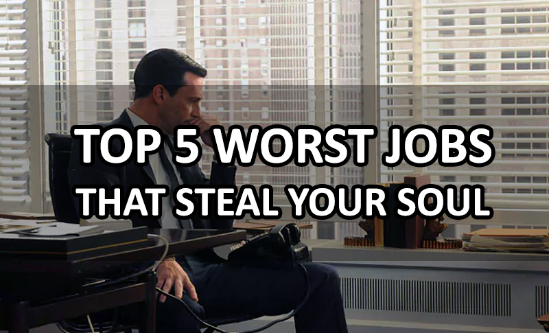 top-5-worst-jobs-that-steal-your-soul